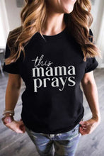 Load image into Gallery viewer, Black This mama prays Graphic Plain Tee