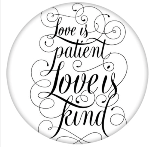 20 MM Enamel Love is Patient Love is Kind